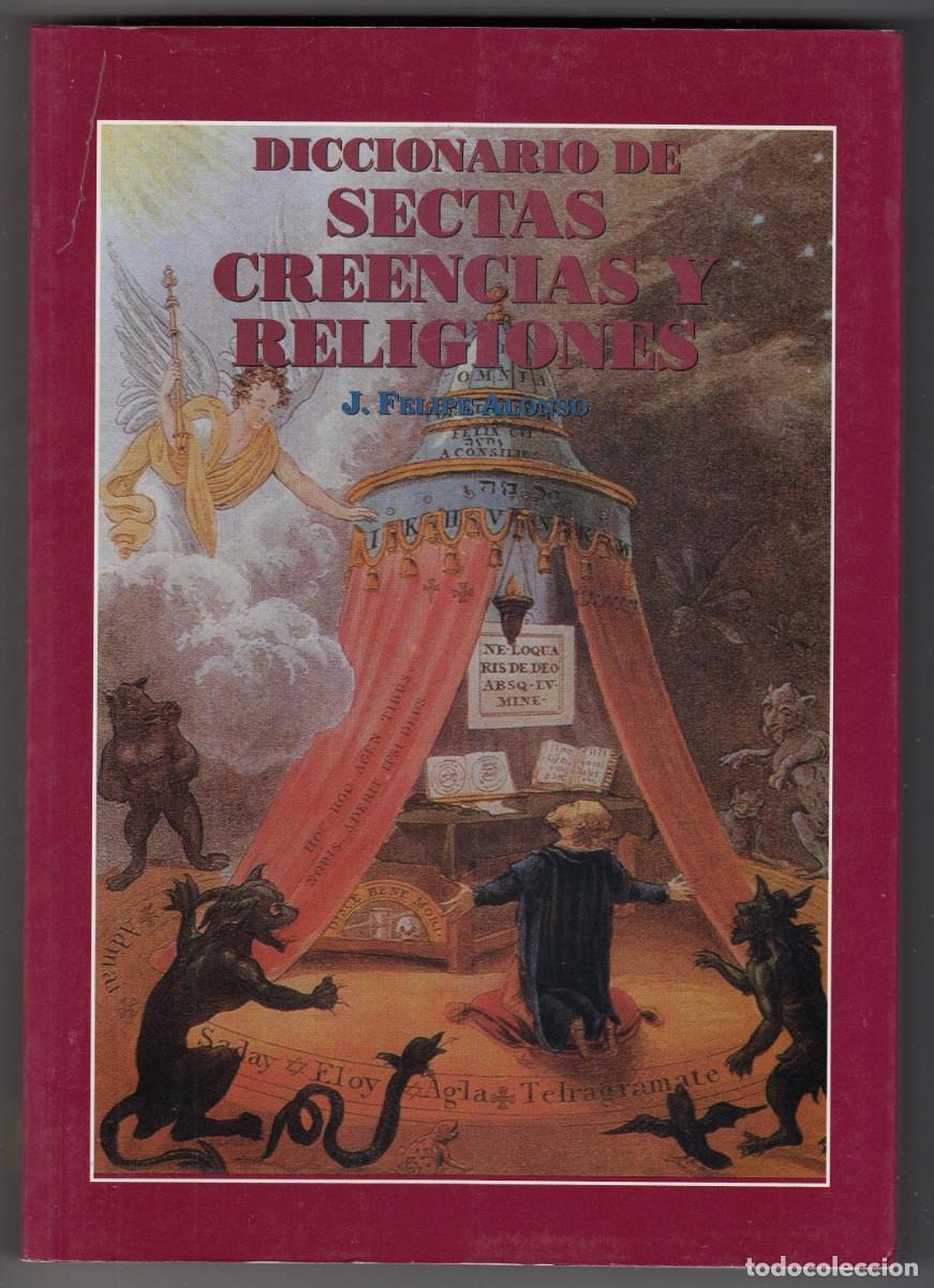 Libros de segunda mano: DICCIONARIO DE SECTAS, CREENCIAS Y RELIGIONES. FELIPE ALONSO. ADX