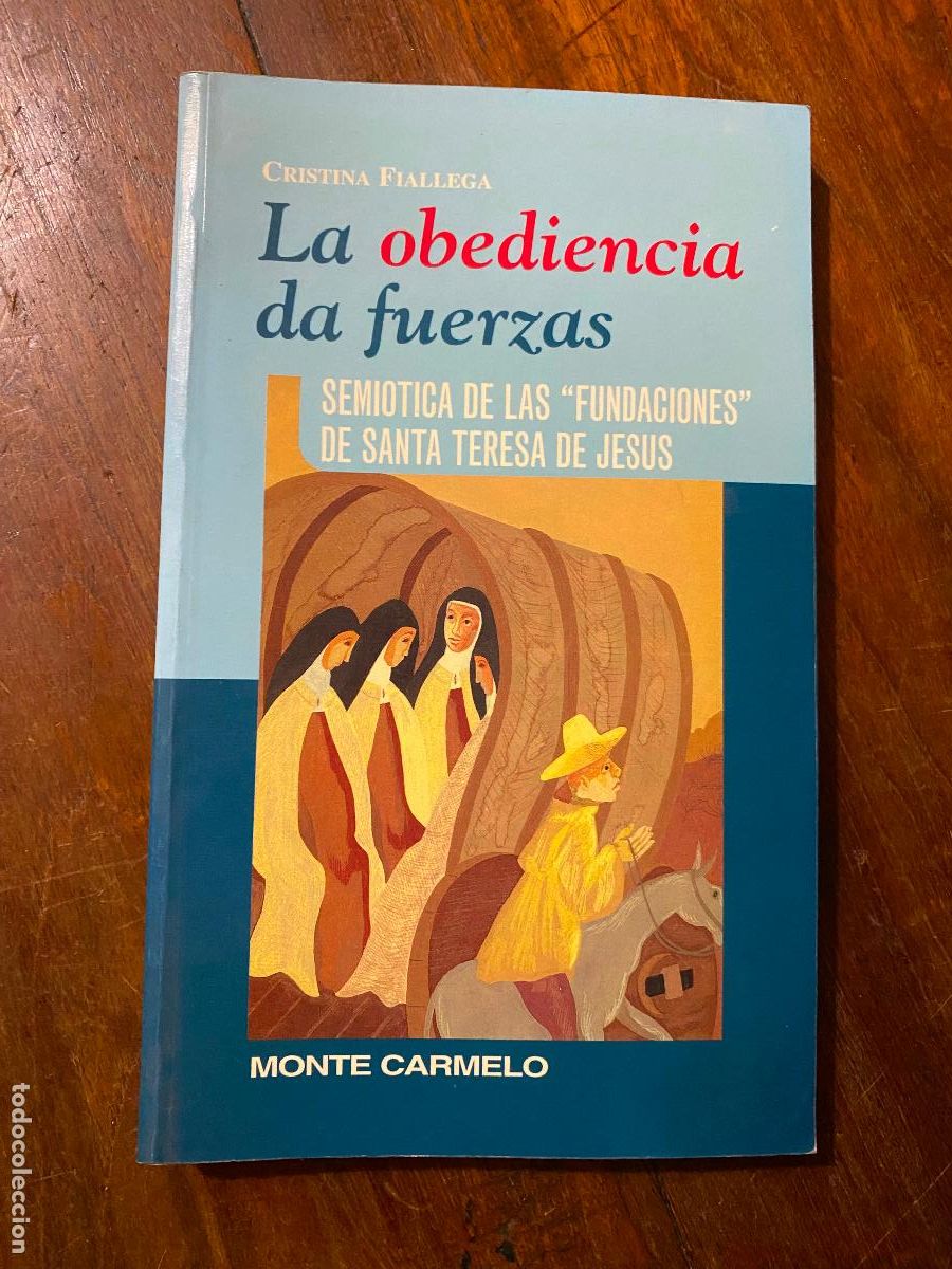 Libros de segunda mano: La obediencia da fuerzas, Cristina Fiallega 1998 Semiotica de las fundaciones de Santa Teresa de Jes