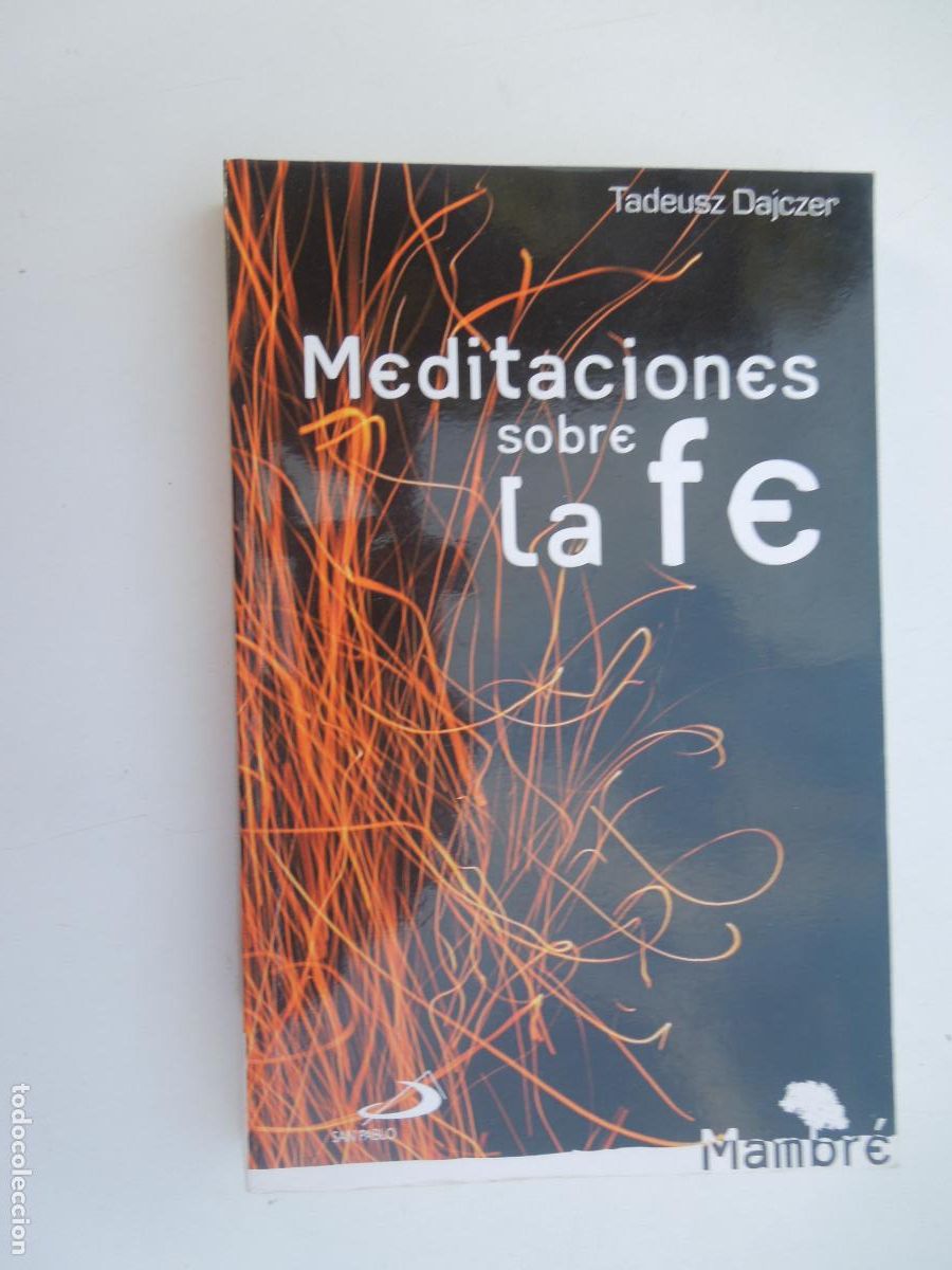 Libri di seconda mano: MEDITACIONES SOBRE LA FE - DAJCZER TADEUSZ - MAMBR&Eacute; - . SAN PABLO 1 &ordf; EDC EN LA COL MAMBRE