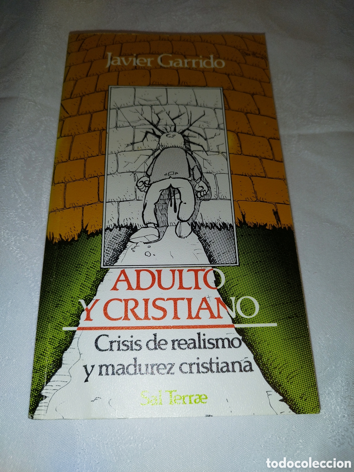 Second hand books: JAVIER GARRIDO: ADULTO Y CRISTIANO. CRISIS DE REALISMO Y MADUREZ CRISTIANA. ED. SAL TERRAE 1989.