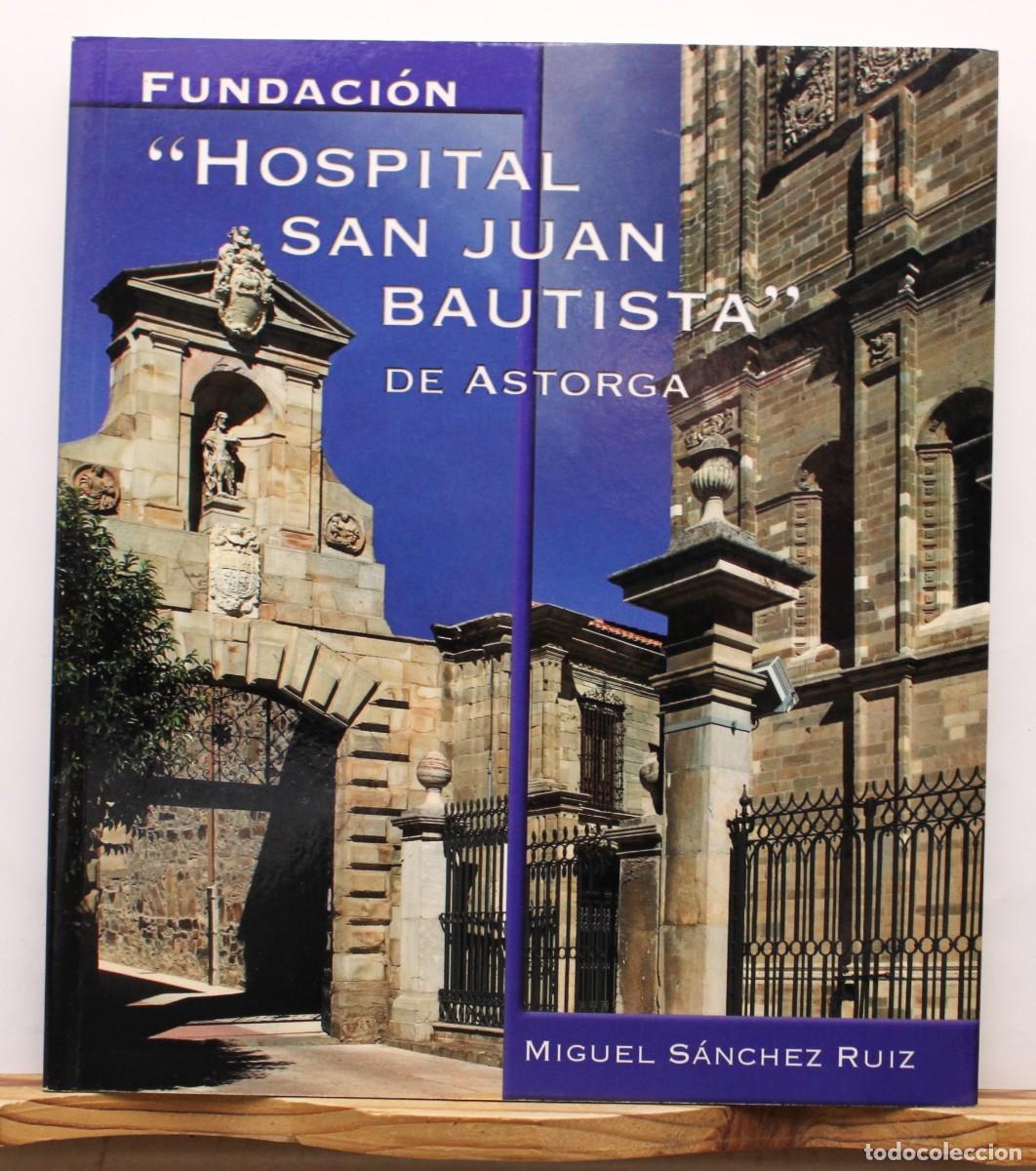 Libros de segunda mano: FUNDACI&Oacute;N &rdquo;HOSPITAL SAN JUAN BAUTISTA&rdquo; DE ASTORGA. S&aacute;nchez Ruiz, Miguel. Religi&oacute;n Historia Le&oacute;n