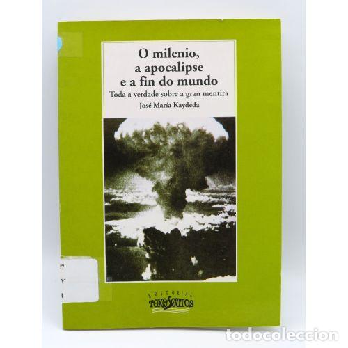 Libros de segunda mano: O Milenio, a Apocalipse e a Fin Do Mundo - Jos&eacute; Mar&iacute;a Kaydela - Editorial Toxosoutos - 2000, 1&ordf; ed.