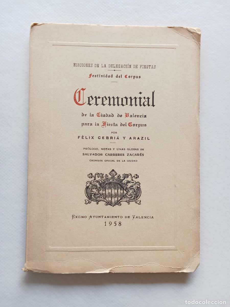Livres d'occasion: CEREMONIAL de la Ciudad de Valencia para la fiesta del CORPUS por F&Eacute;LIX CEBRI&Aacute; Y ARAZIL 1958