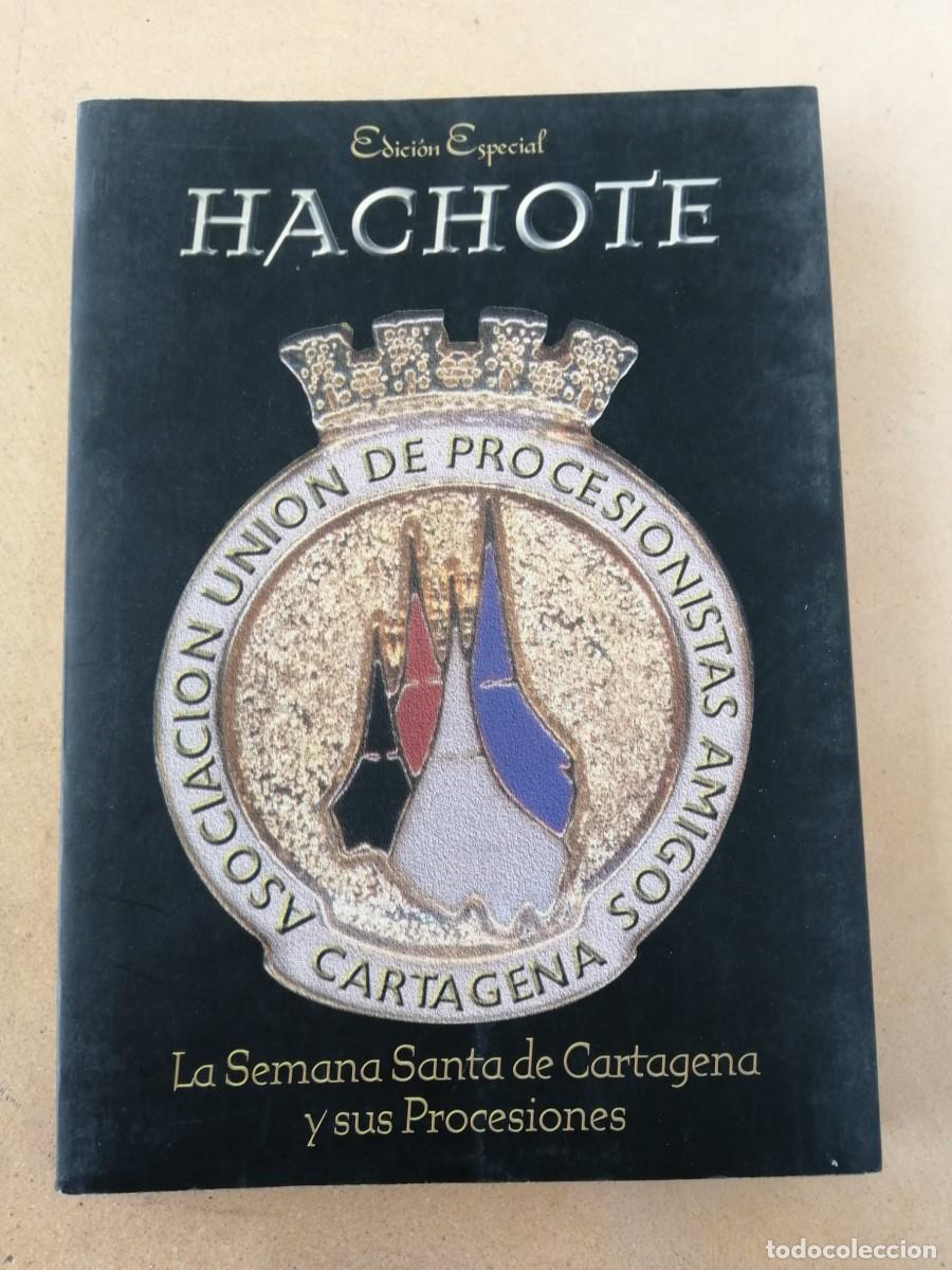 Libros de segunda mano: HACHOTE. EDICION ESPECIAL. LA SEMANA SANTA DE CARTAGENA Y SUS PROCESIONES