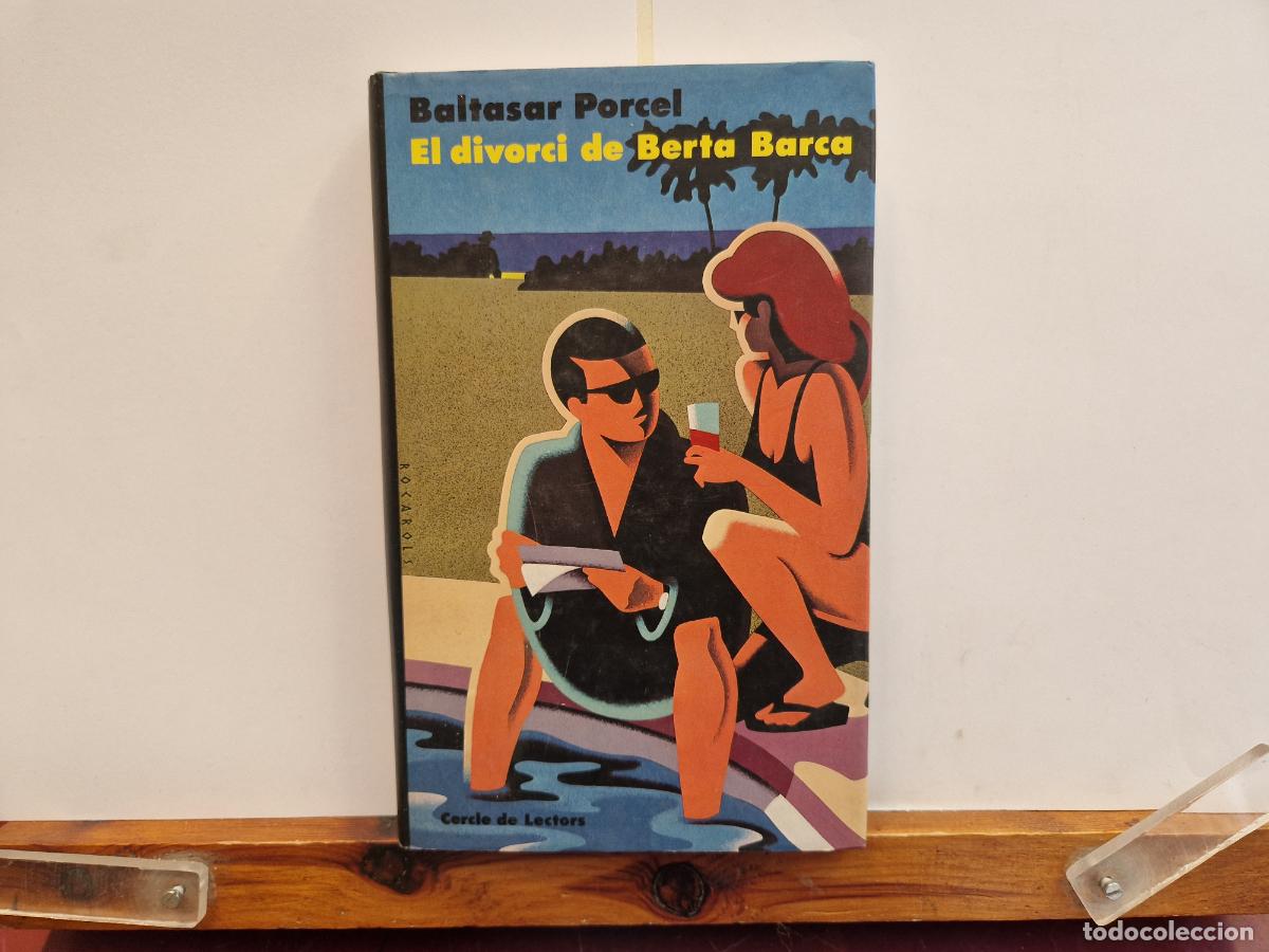 Libros de segunda mano: BALTASAR PORCEL. EL DIVORCIO DE BERTA BARCA. - Foto 1