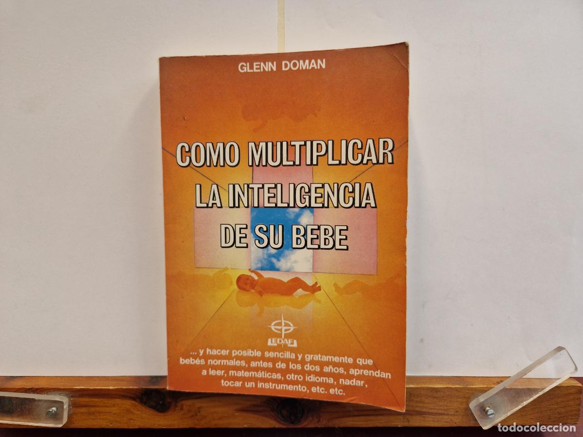 Libros de segunda mano: GLENN DOMAN. COMO MULTIPILCAR LA INTELIGENCIA DE SU BEBE. - Foto 1