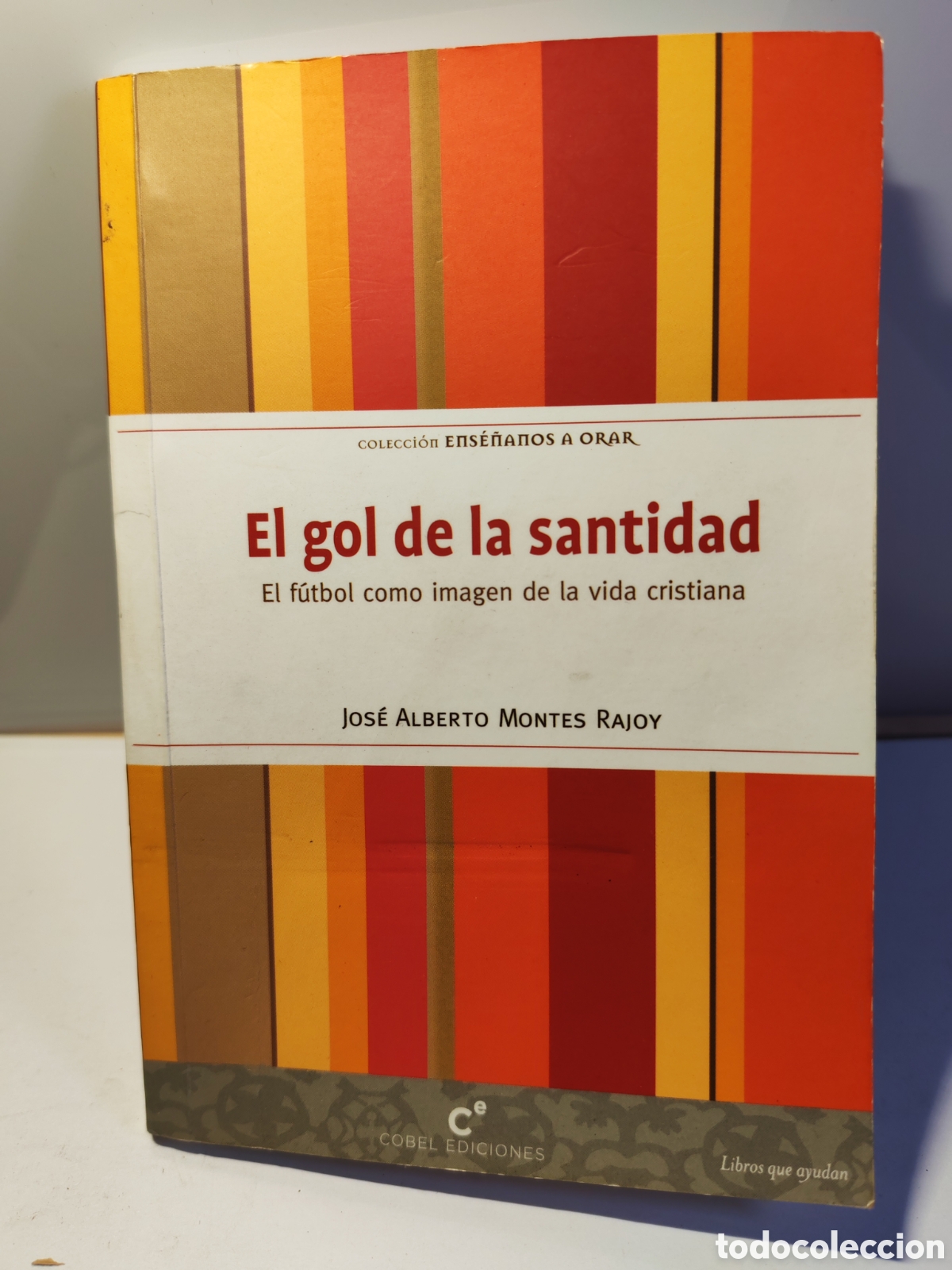 Libros de segunda mano: EL GOL DE LA SANTIDAD. El futbol como imagen de la vida cristiana. J. Alberto Montes Rajoy. Firmado