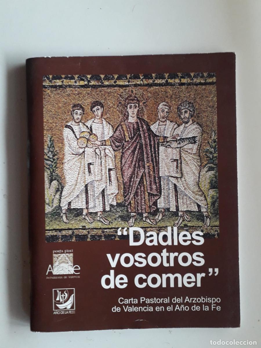 Libros de segunda mano: Dadles vosotros de comer : Pastoral del Arzobispo de Valencia en el a&ntilde;o de la fe 2012