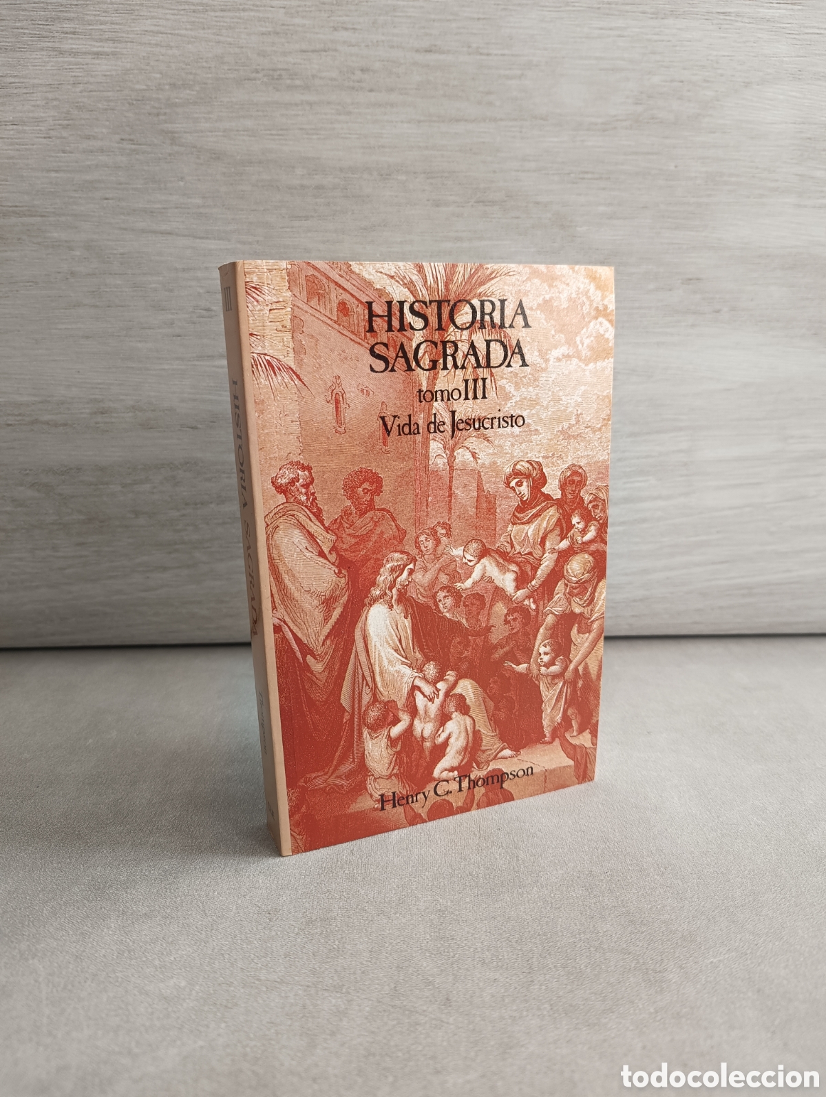 Libri di seconda mano: HISTORIA SAGRADA. VIDA DE JESUCRISTO. TOMO III. HENRY C.THOMPSON.