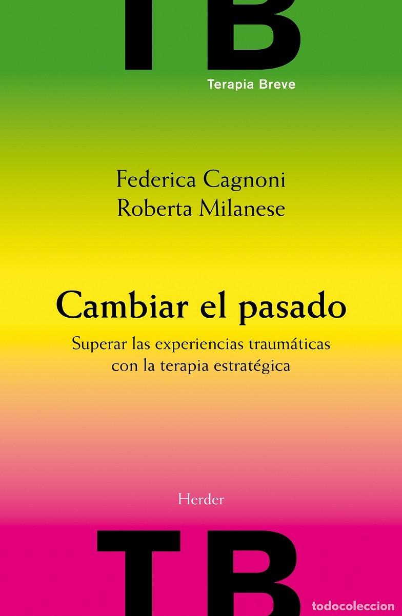 Libri di seconda mano: CAMBIAR EL PASADO - MILANESE, R./CAGNONI, F. - Herder - 2010 - Terapia Breve