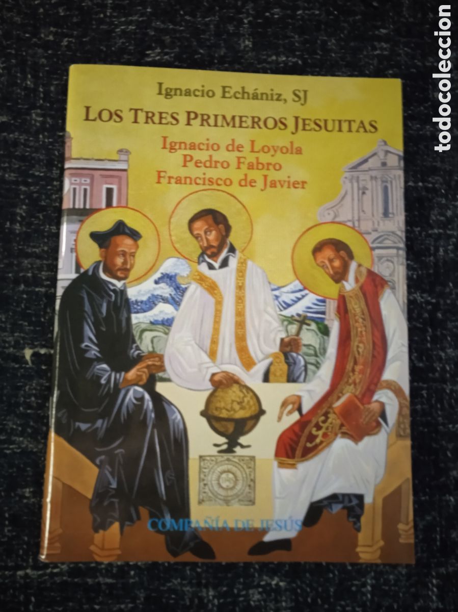 Second hand books: LOS TRES PRIMEROS JESUITAS. IGNACIO DE LOYOLA PEDRO FABRO FRANCISCO DE JAVIER. / IGNACIO ECHANIZ
