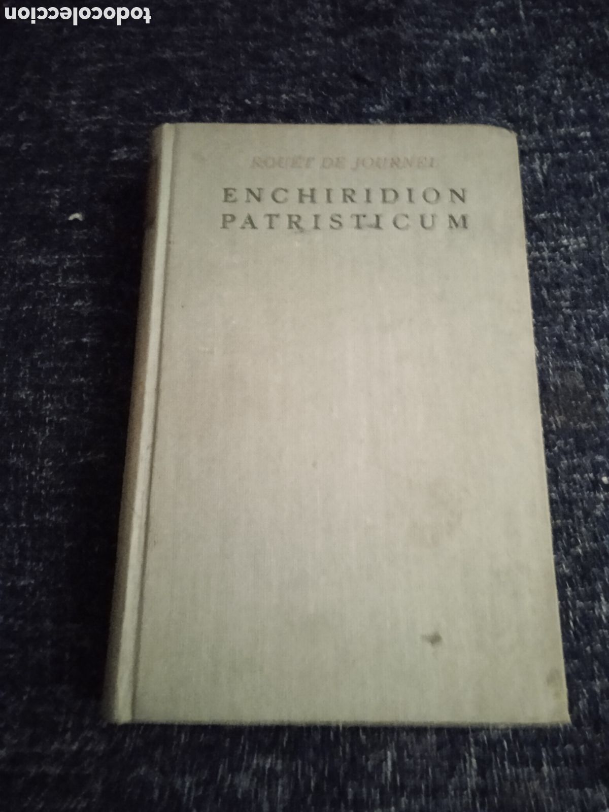 Second hand books: ENCHIRIDION PATRISTICUM / M.J ROUET DE JOYRNEL, -ED. EDITORIAL HERDER ,1946