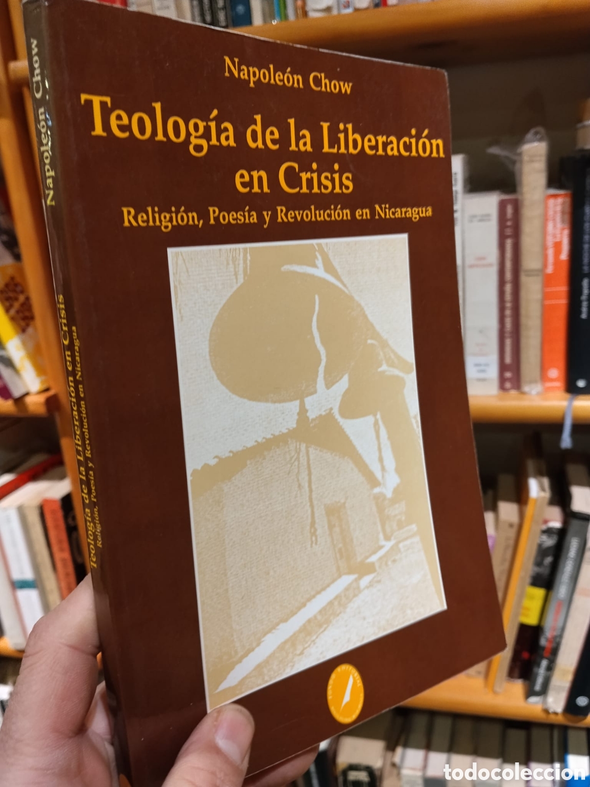 Second hand books: Teolog&iacute;a de la Liberaci&oacute;n en Crisis. Religi&oacute;n, Poes&iacute;a y Revoluci&oacute;n en Nicaragua - Napole&oacute;n Chow