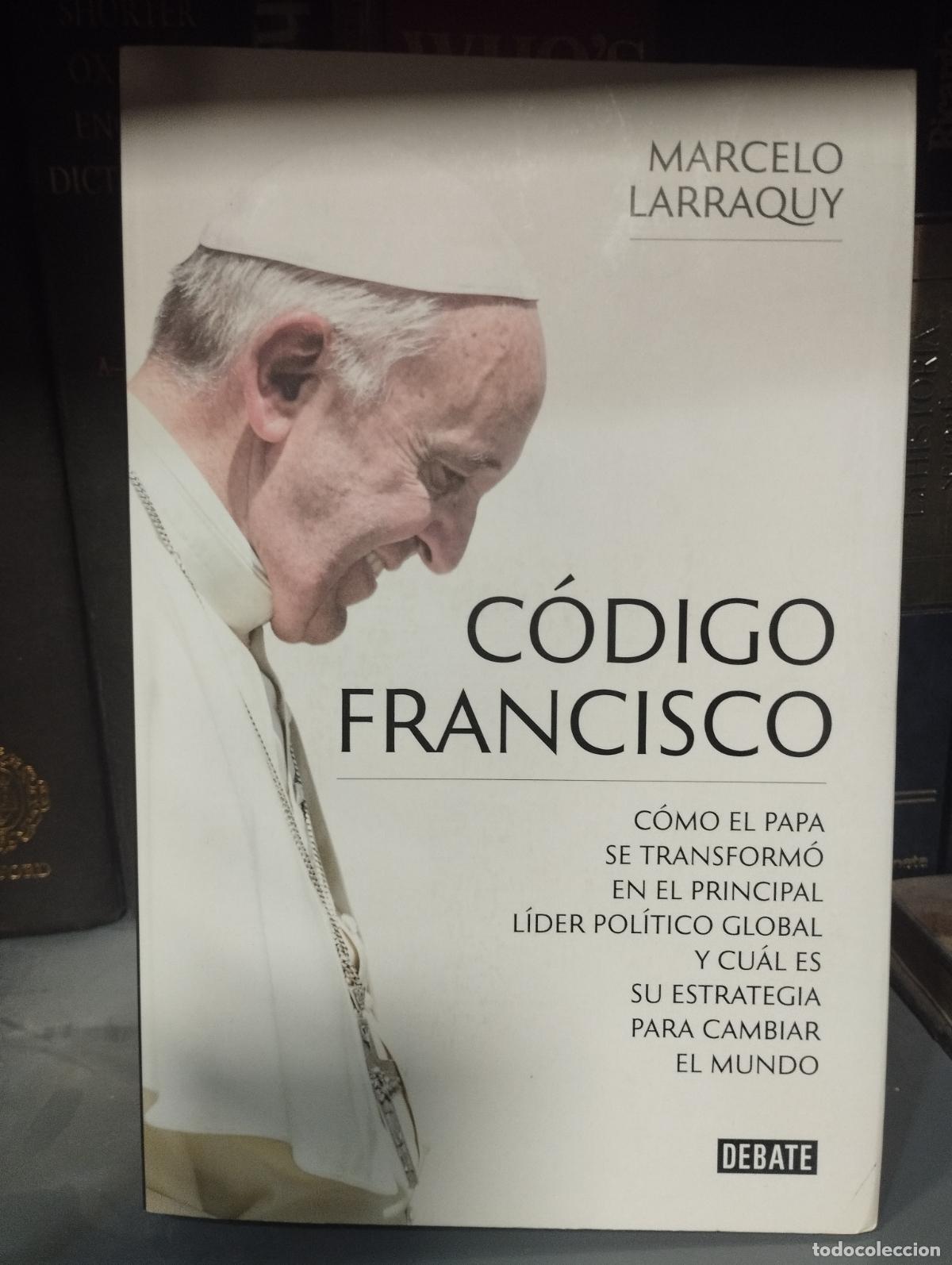 Libros de segunda mano: CODIGO FRANCISCO. MARCELO LARRAQUY , DEBATE, 2016 - Foto 1