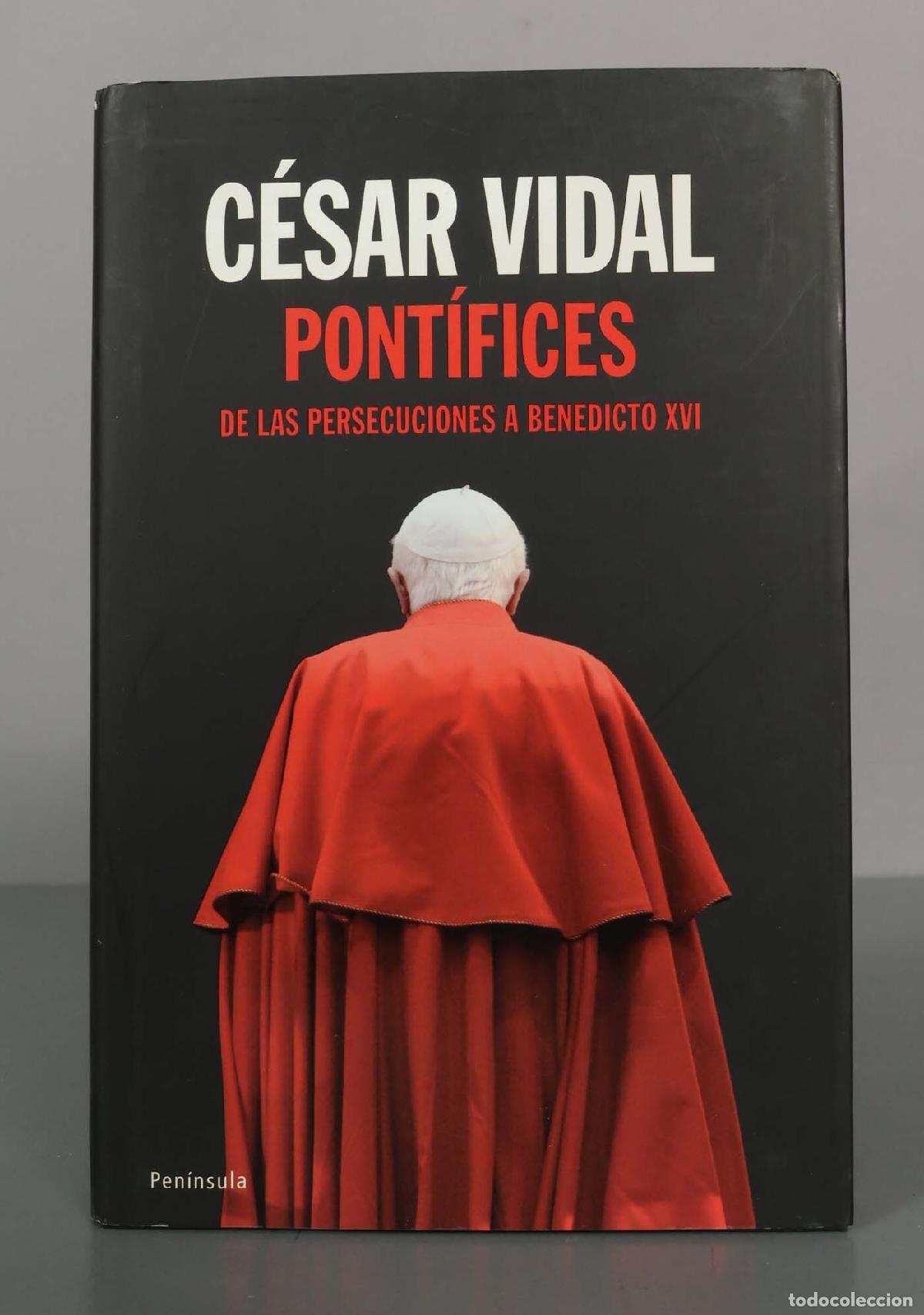 Libros de segunda mano: C&Eacute;SAR VIDAL. PONTIFICES DE LAS PERSECUCIONES A BENEDICTO XVI - Foto 1