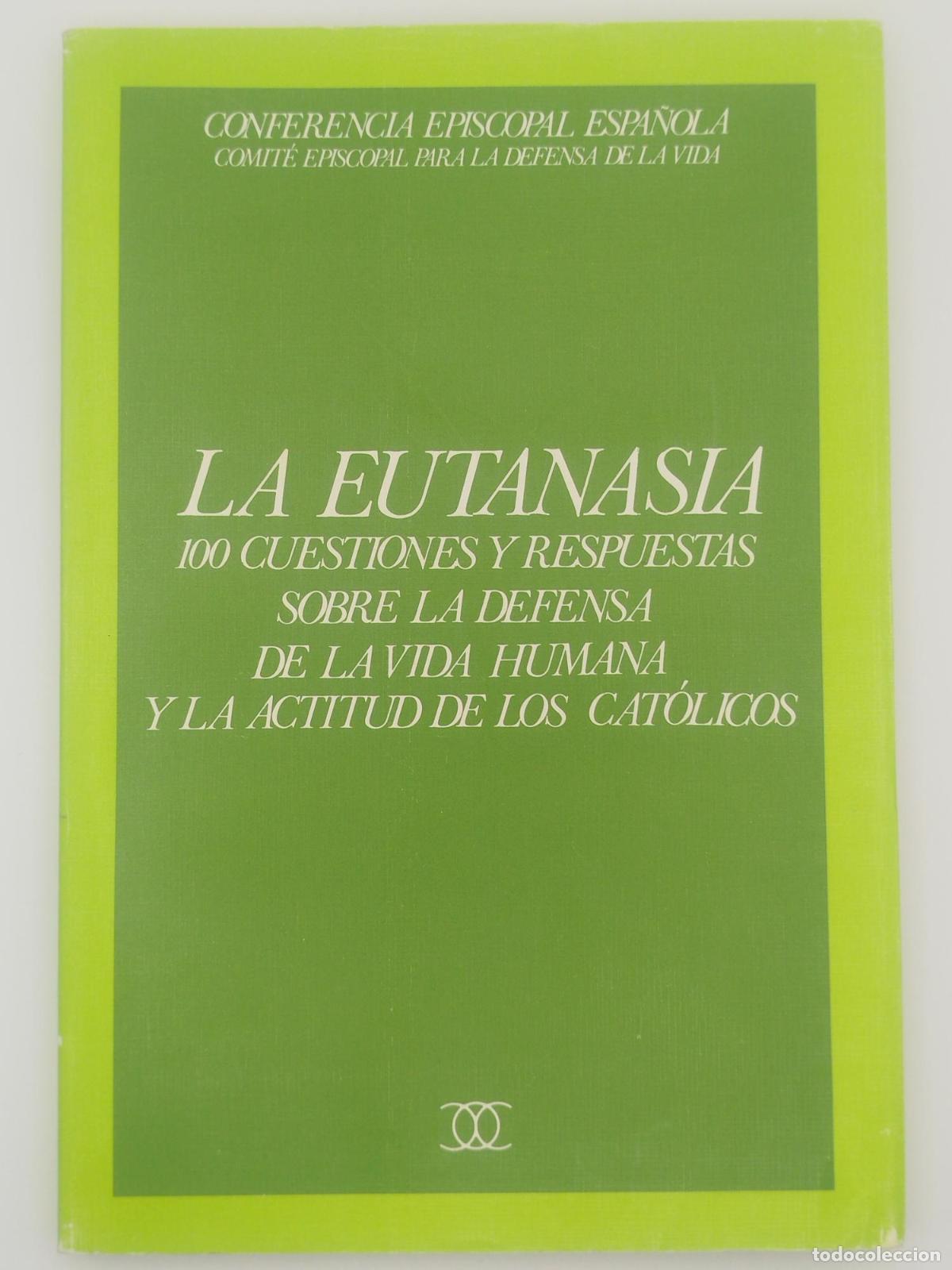 Second hand books: La eutanasia. 100 cuestiones y respuestas sobre la defensa de la vida humana y la actitud de los cat