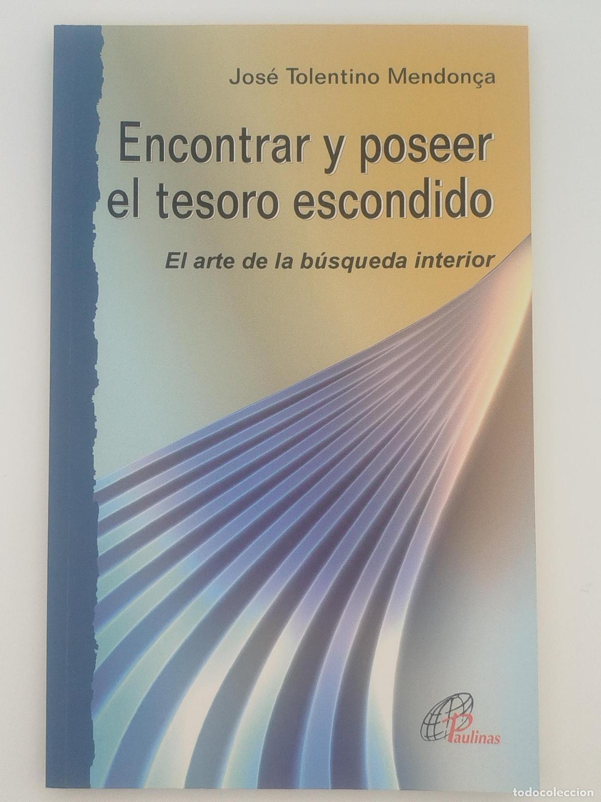 Gebrauchte B&uuml;cher: Encontrar y poseer el tesoro escondido. El arte de la b&uacute;squeda interior - Tolentino Mendon&ccedil;a, Jos&eacute;