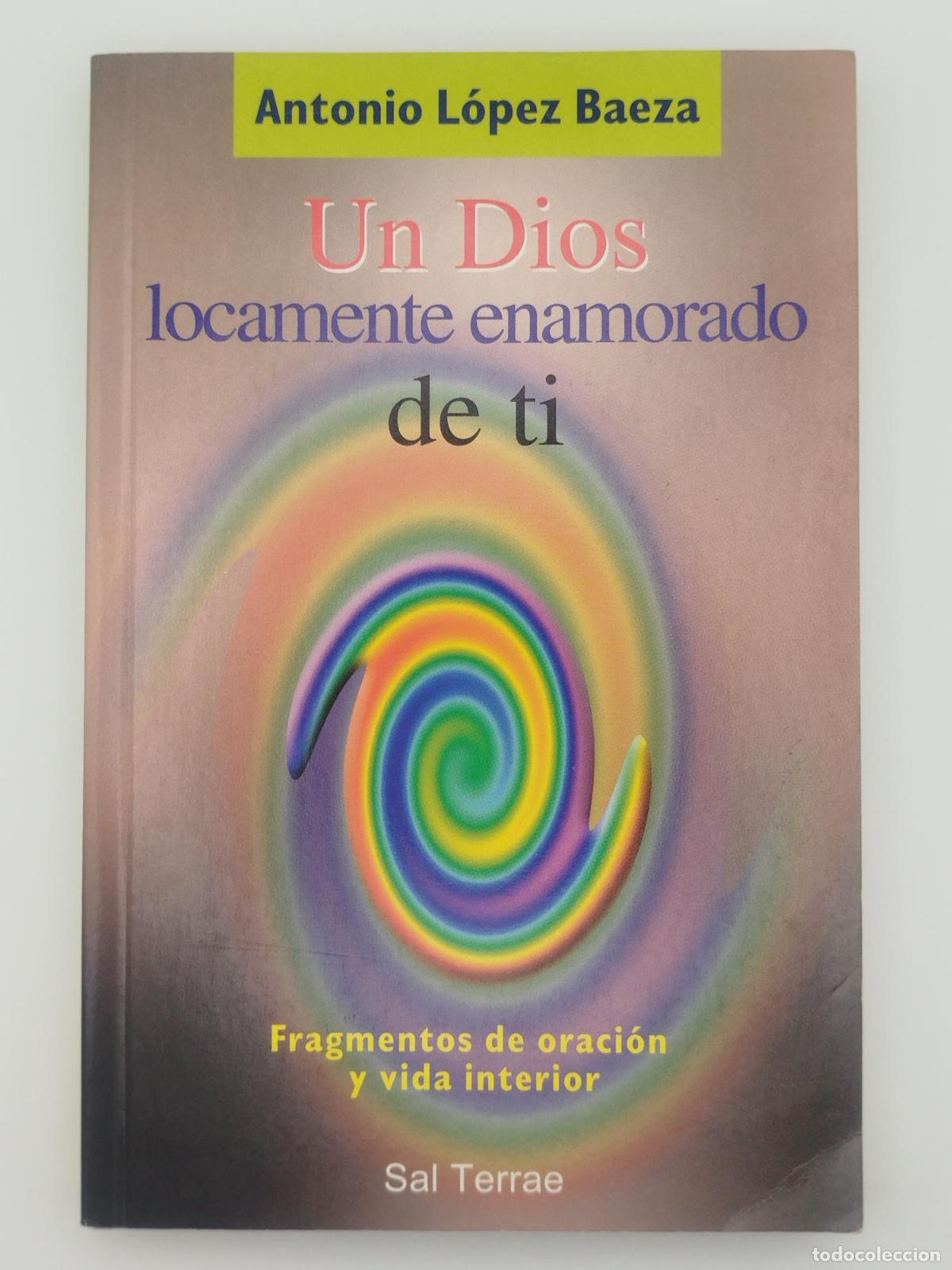 Livres d'occasion: Un Dios locamente enamorado - L&oacute;pez Baeza, Antonio