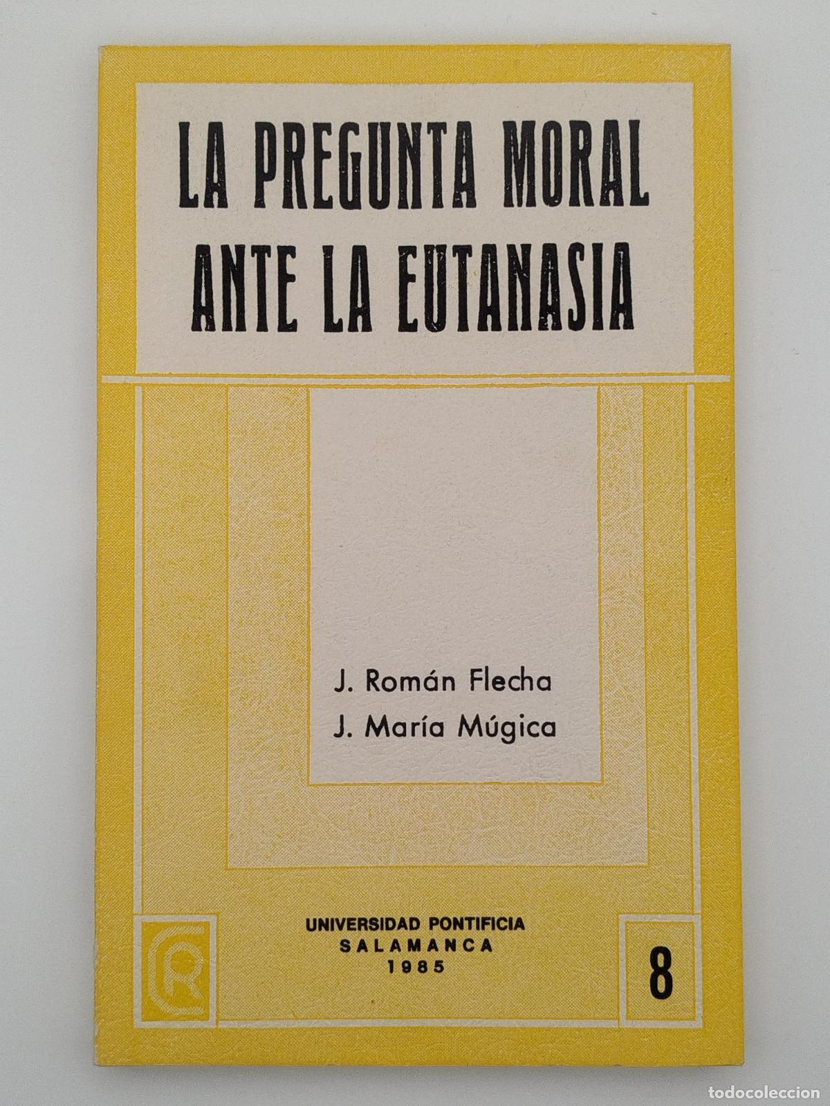 Livres d'occasion: La pregunta moral ante la eutanasia - Flecha, Jos&eacute; Rom&aacute;n (1941- )