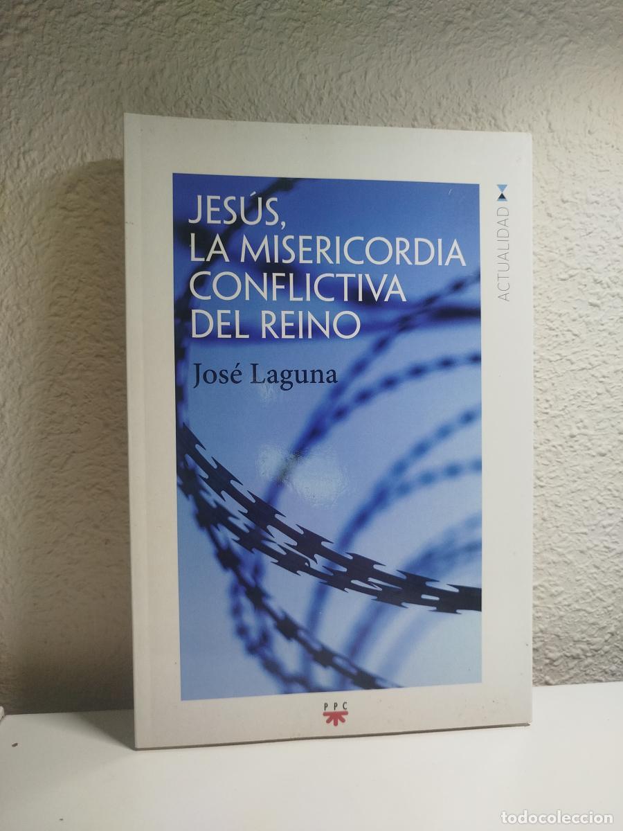 Second hand books: Jes&uacute;s, la misericordia conflictiva del reino - Laguna Matute, Jos&eacute;