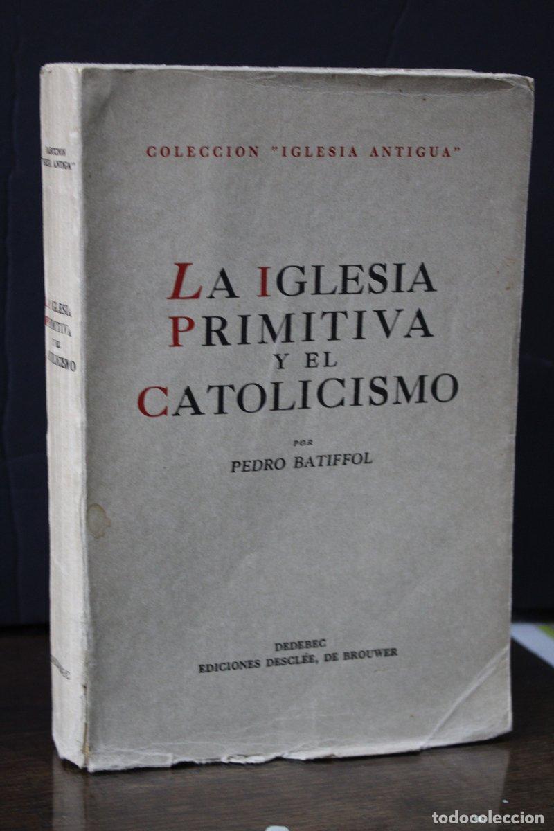 Gebrauchte B&uuml;cher: La Iglesia primitiva y el catolicismo - Batiffol, Pedro.
