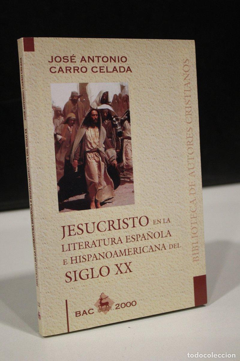 Livres d'occasion: Jesucristo en la literatura espa&ntilde;ola e hispanoamericana del siglo XX - Carro Celada, Jos&eacute; Antonio.