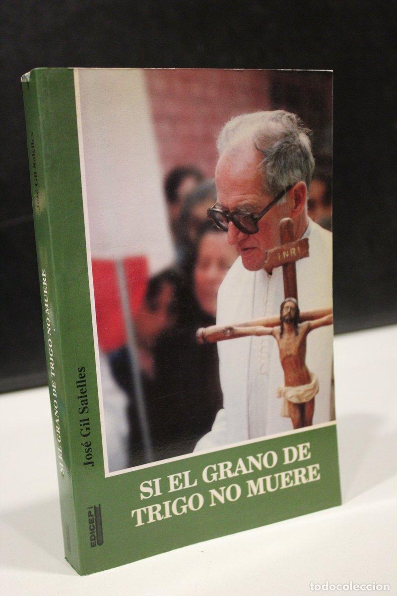 Livres d'occasion: Si el grano de trigo no muere. El Padre Lucho: Un amigo de Jes&uacute;s en tierras chilenas - Gil Salelles,