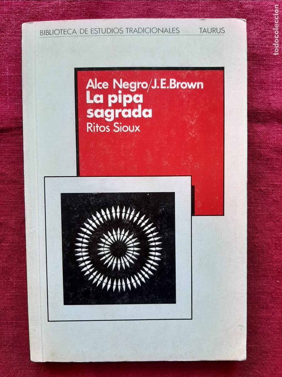Libros de segunda mano: La pipa sagrada, los siete ritos secretos de los indios sioux - Alce Negro