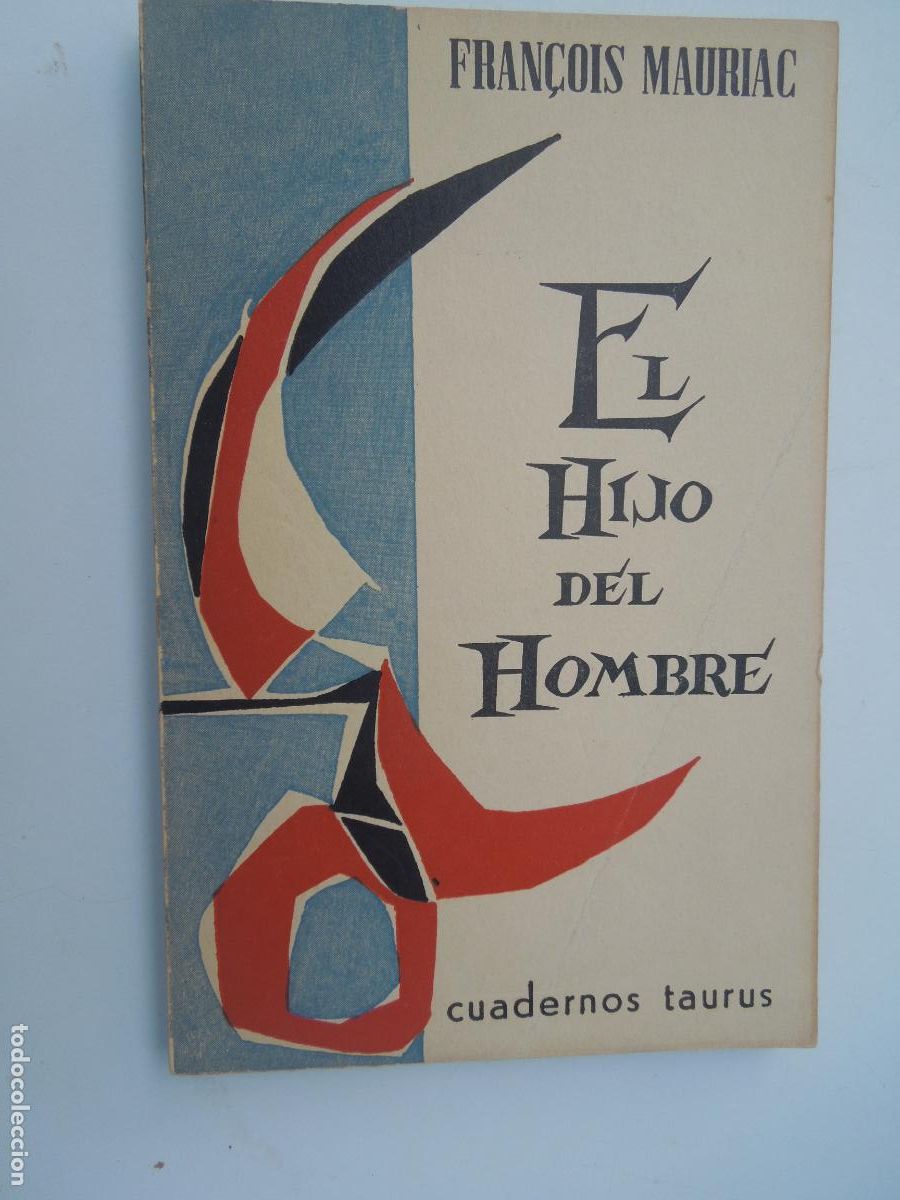 Livres d'occasion: EL HIJO DEL HOMBRE - FRAN&Ccedil;OIS MAURIAC - CUADERNOS TAURUS N&ordm; 35 - EDICIONES TAURUS 1962.