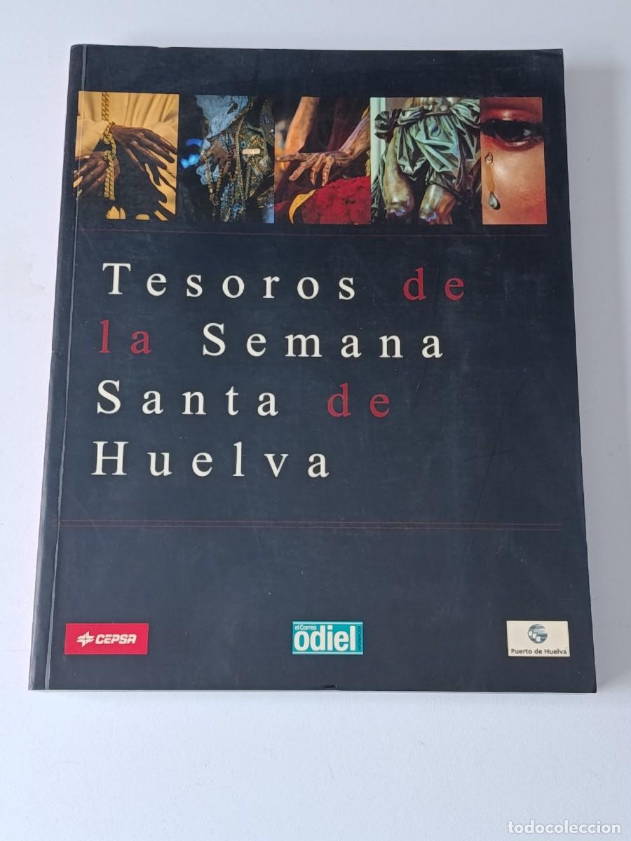 Libros de segunda mano: TESOROS DE LA SEMANA SANTA DE HUELVA