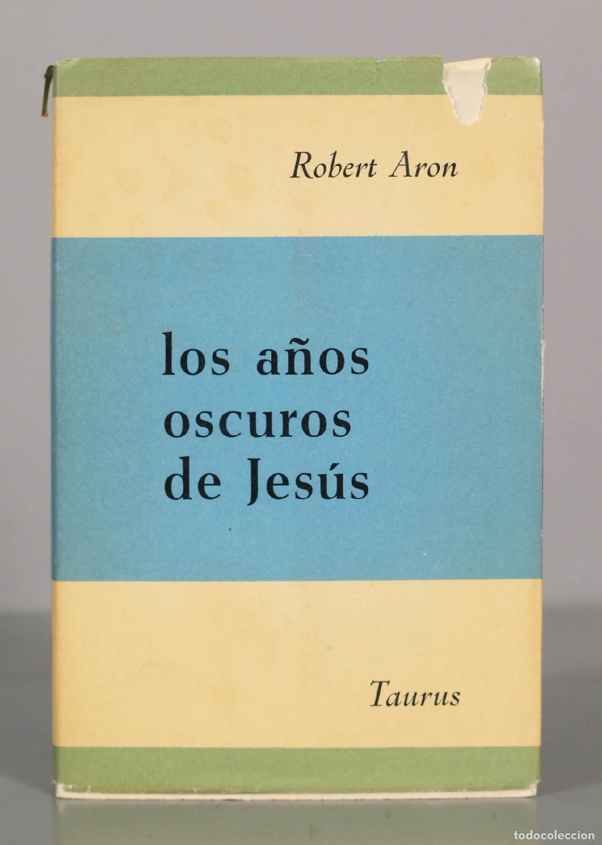 Libros de segunda mano: Robert Aron. Los a&ntilde;os oscuros de Jes&uacute;s. - Foto 1