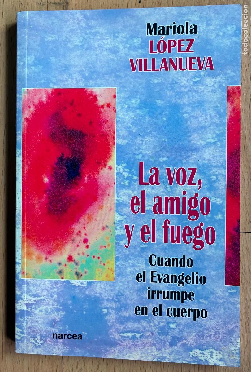 Libros de segunda mano: LA VOZ, EL AMIGO Y EL FUEGO, Mariola Lopez Villanueva