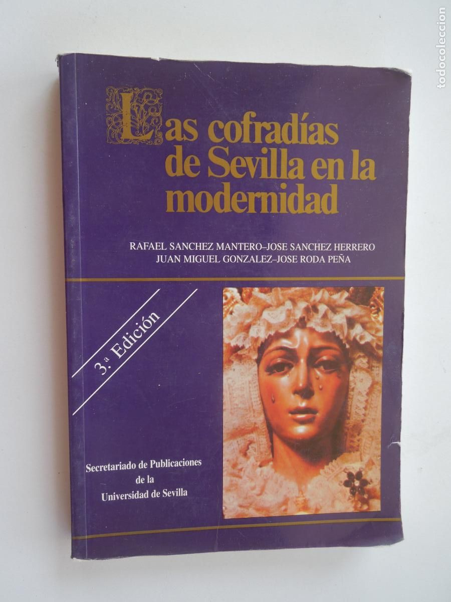 Libros de segunda mano: LAS COFRADIAS DE SEVILLA EN LA MODERNIDAD -RAFAEL SANCHEZ MANTERO,JOSE SANCHEZ HERRERO,- 1999
