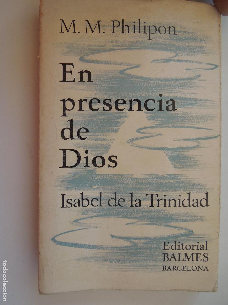 Libros de segunda mano: EN PRESENCIA DE DIOS, ISABEL DE LA TRINIDAD - M. M. PHILIPON - EDITORIAL BALMEN 1967.