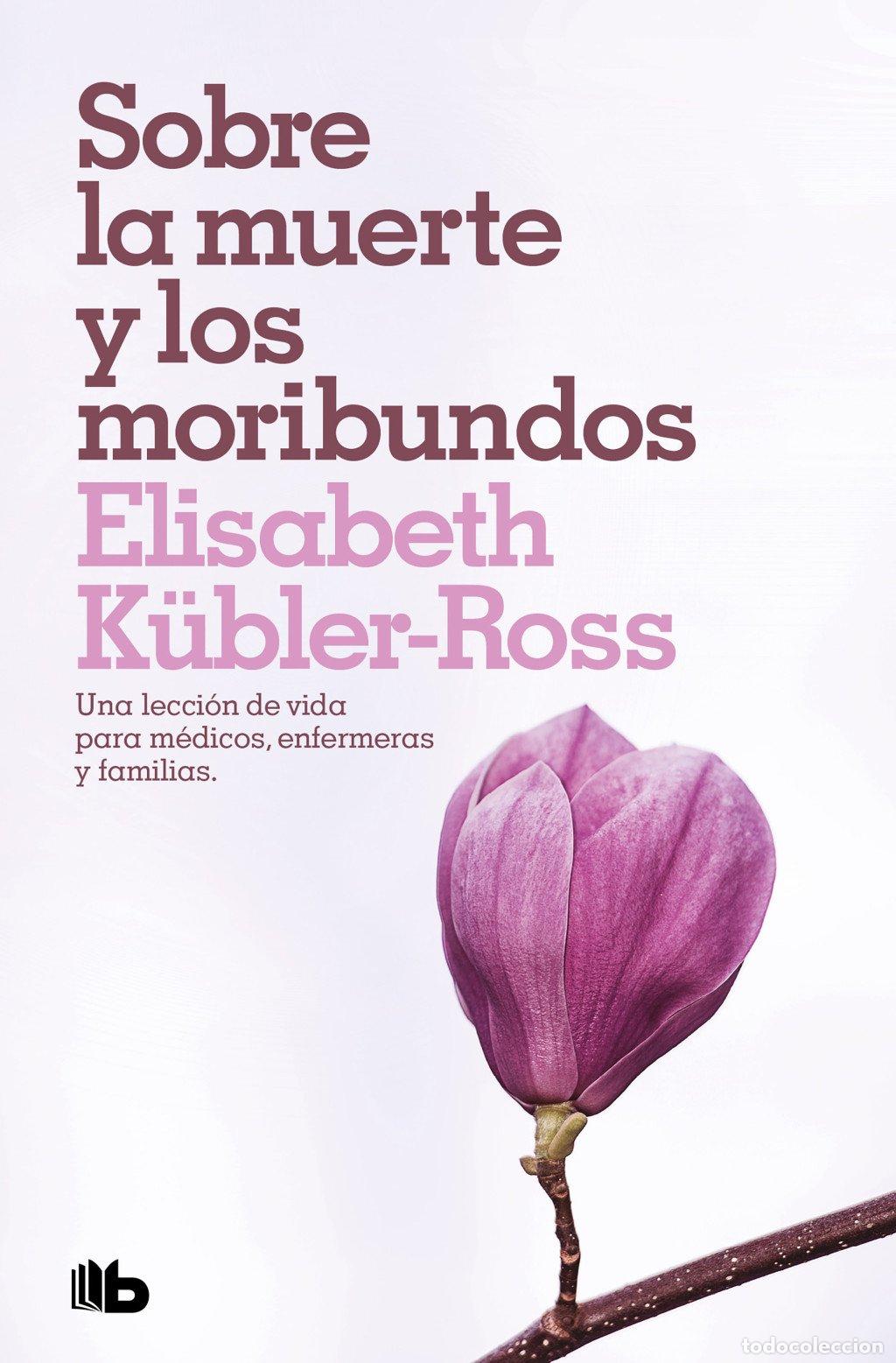 Libros de segunda mano: Sobre la muerte y los moribundos: Una lecci&oacute;n de vida - K&uuml;bler-ross, Elisabeth - B de Bolsillo - No
