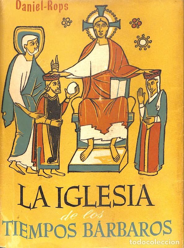 Gebrauchte B&uuml;cher: LA IGLESIA DE LOS TIEMPOS BARBAROS - Rops, Daniel - Luis Caralt - 1956 - Cultura hist&oacute;rica