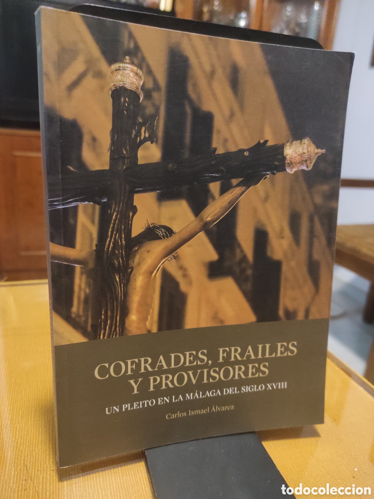 Libros de segunda mano: Cofrades frailes y provisores. Un pleito en la M&aacute;laga del siglo XVIII / Carlos Ismael &Aacute;lvarez