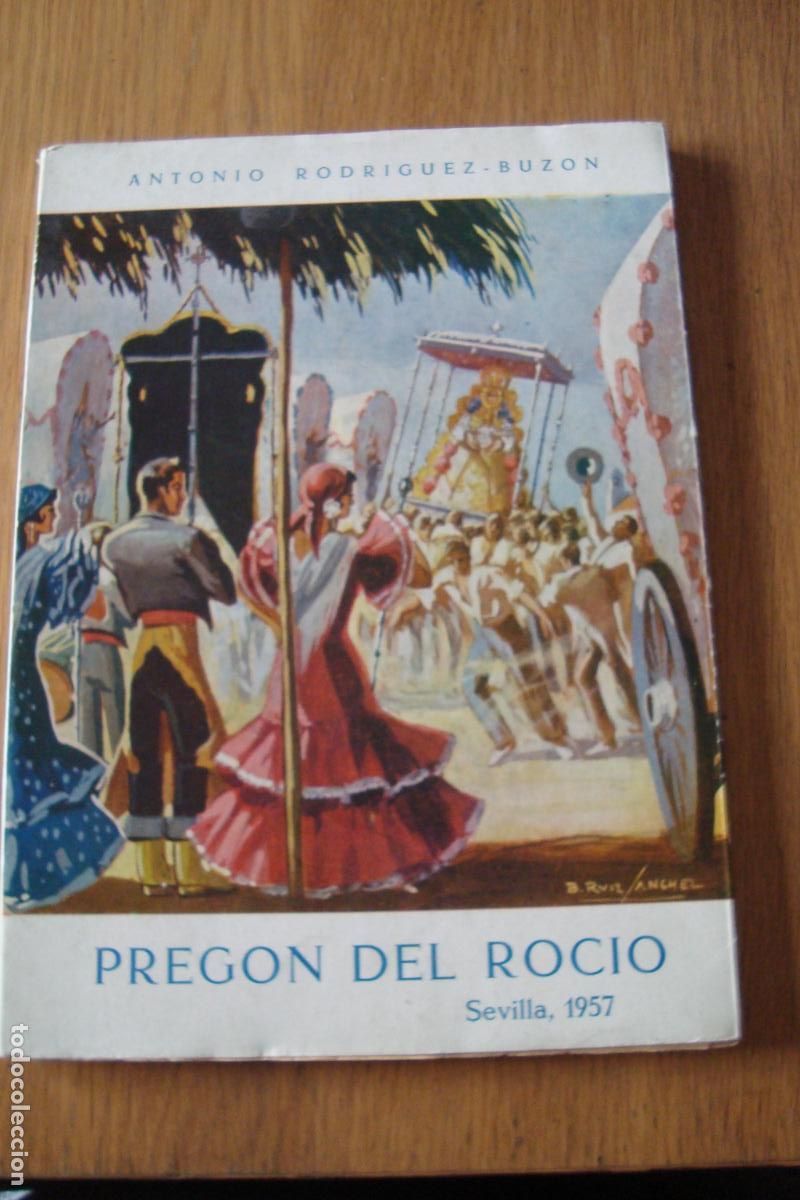 Libros de segunda mano: ANTONIO RODRIGUEZ BUZON. PREGON HERMANDAD DEL ROCIO SEVILLA 1957. GRAFICAS DEL SUR.