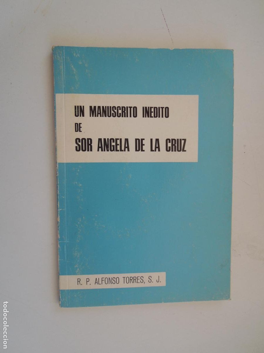 Libros de segunda mano: UN MANUSCRITO IN&Eacute;DITO DE SOR &Aacute;NGELA DE LA CRUZ - R. P. ALFONSO TORRES - SEVILLA 1968.