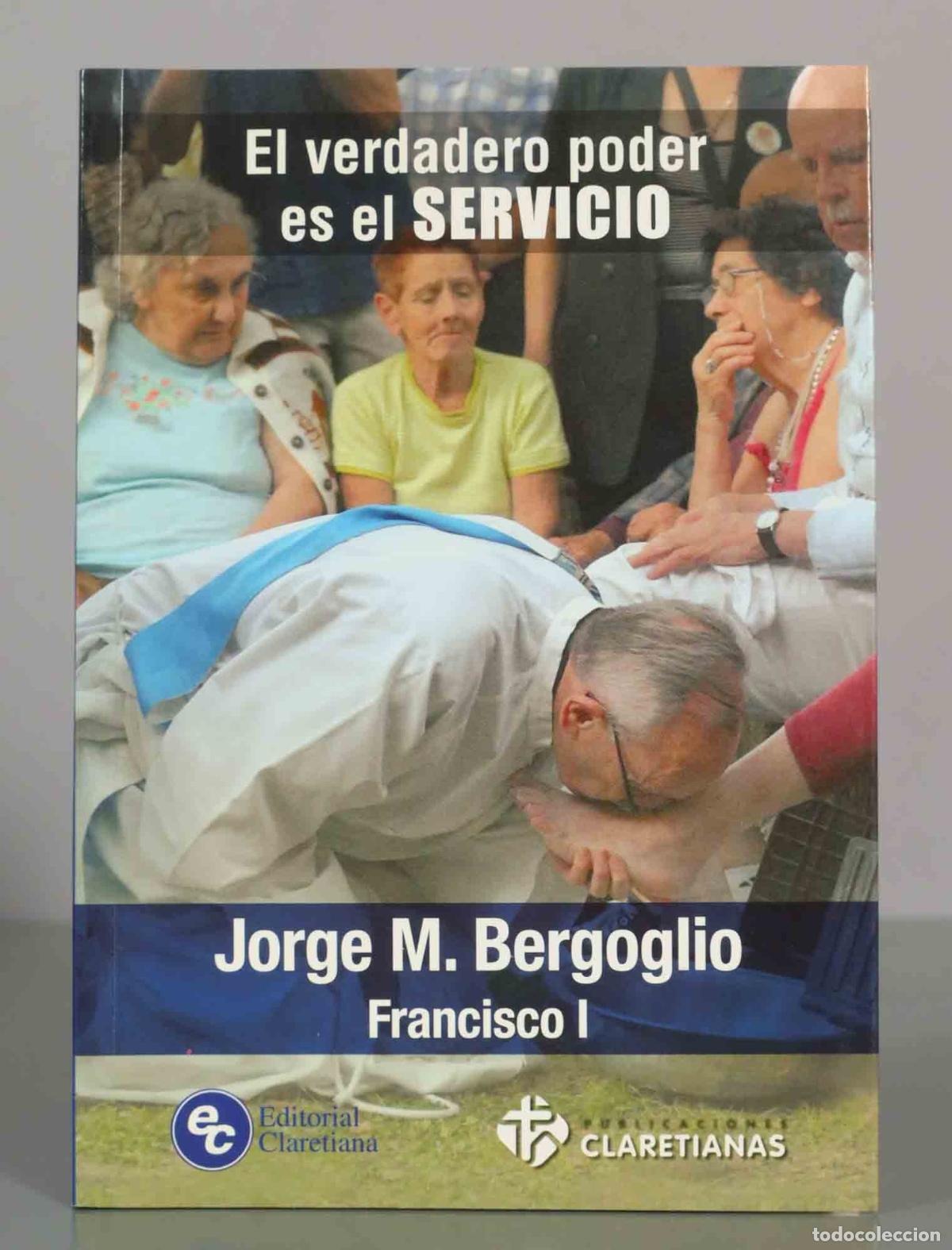 Libros de segunda mano: El verdadero poder es el SERVICIO. Jorge M. Bergoglio Francisco I. - Foto 1