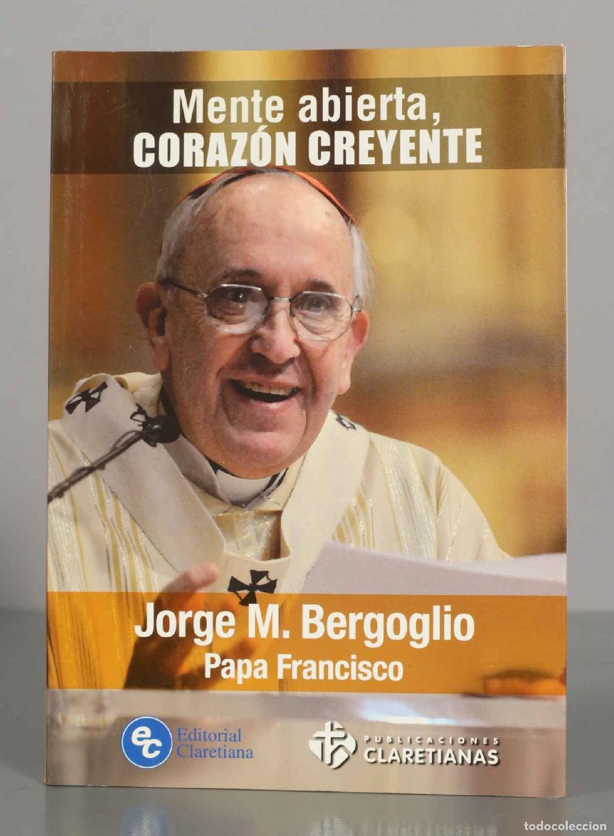 Libros de segunda mano: Mente abierta, CORAZ&Oacute;N CREYENTE. Jorge M. Bergoglio Papa Francisco.