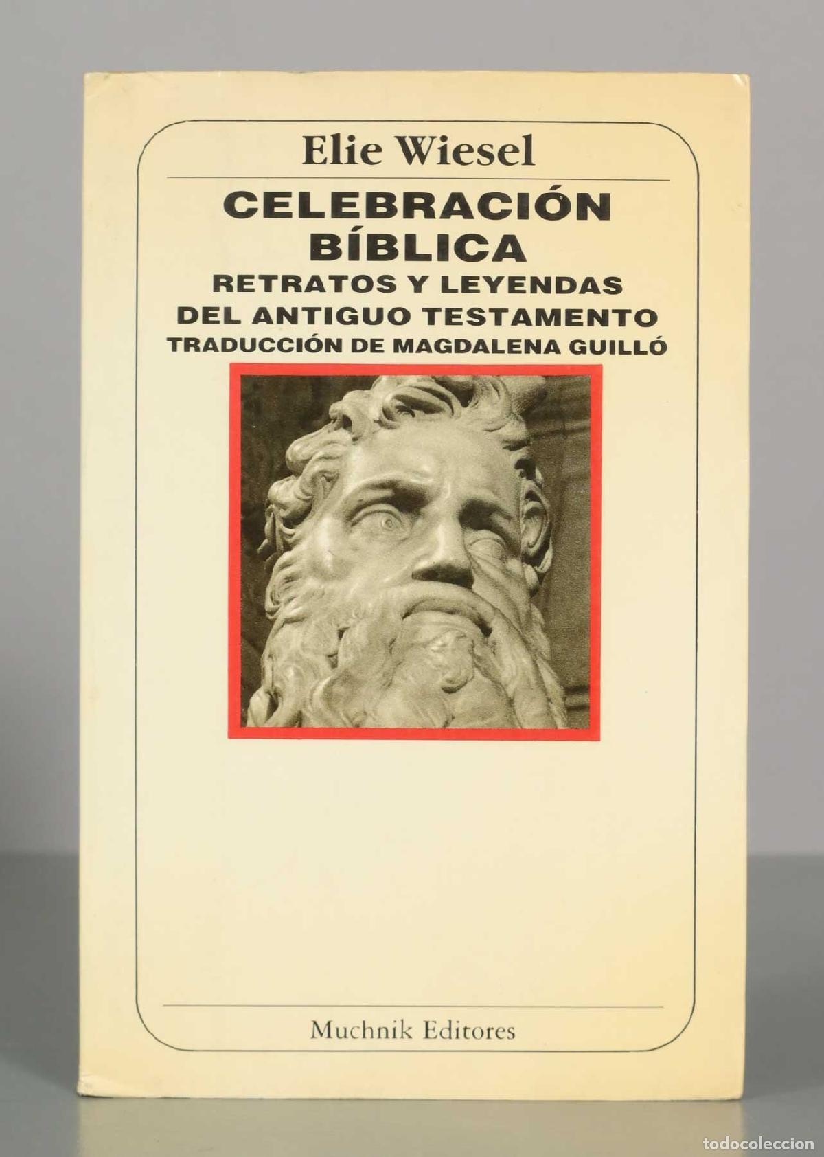 Libros de segunda mano: Elie Wiesel. CELEBRACI&Oacute;N B&Iacute;BLICA RETRATOS Y LEYENDAS DEL ANTIGUO TESTAMENTO TRADUCCI&Oacute;N DE MAGDALENA