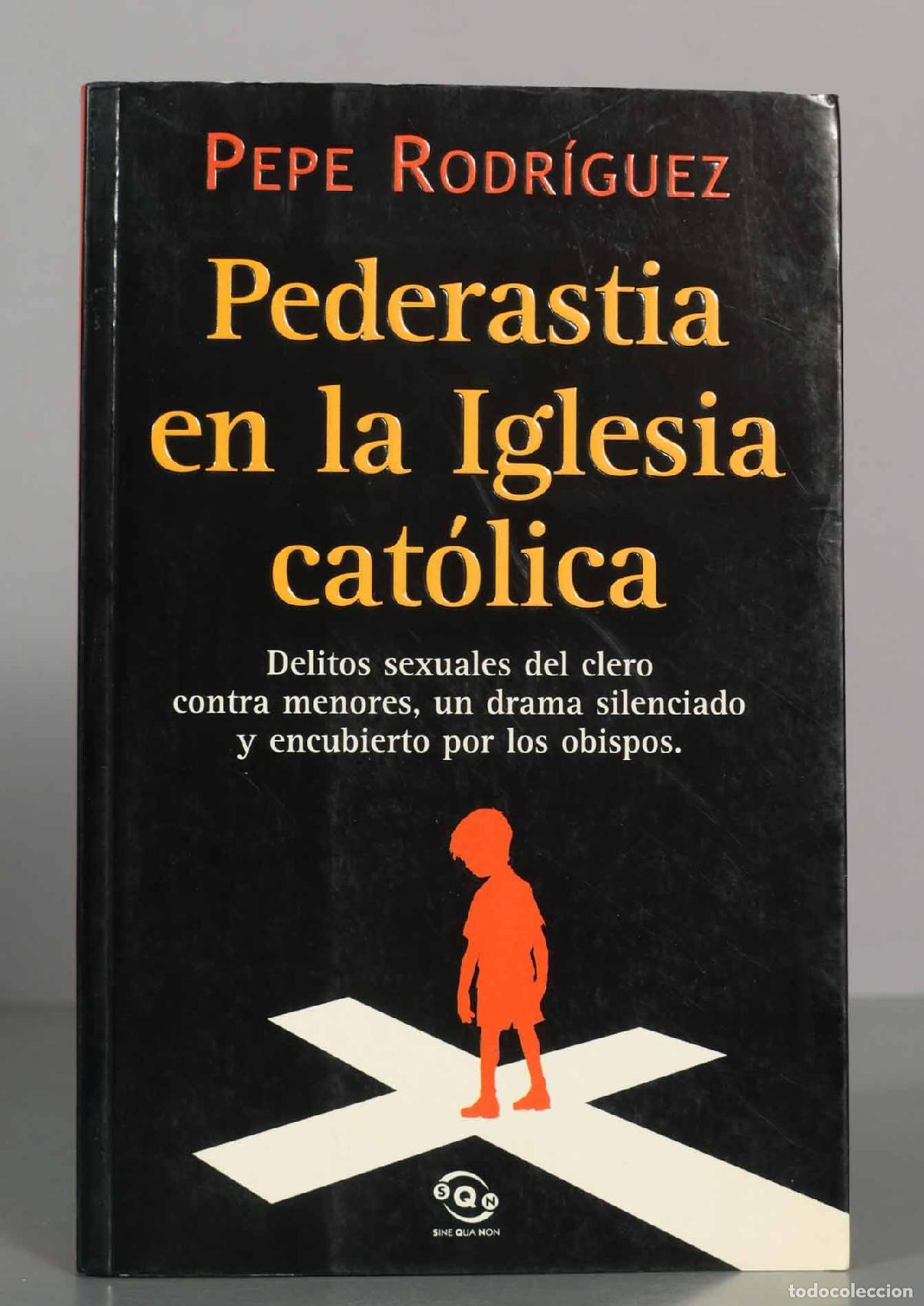 Libros de segunda mano: PEPE RODR&Iacute;GUEZ. Pederastia en la Iglesia cat&oacute;lica.