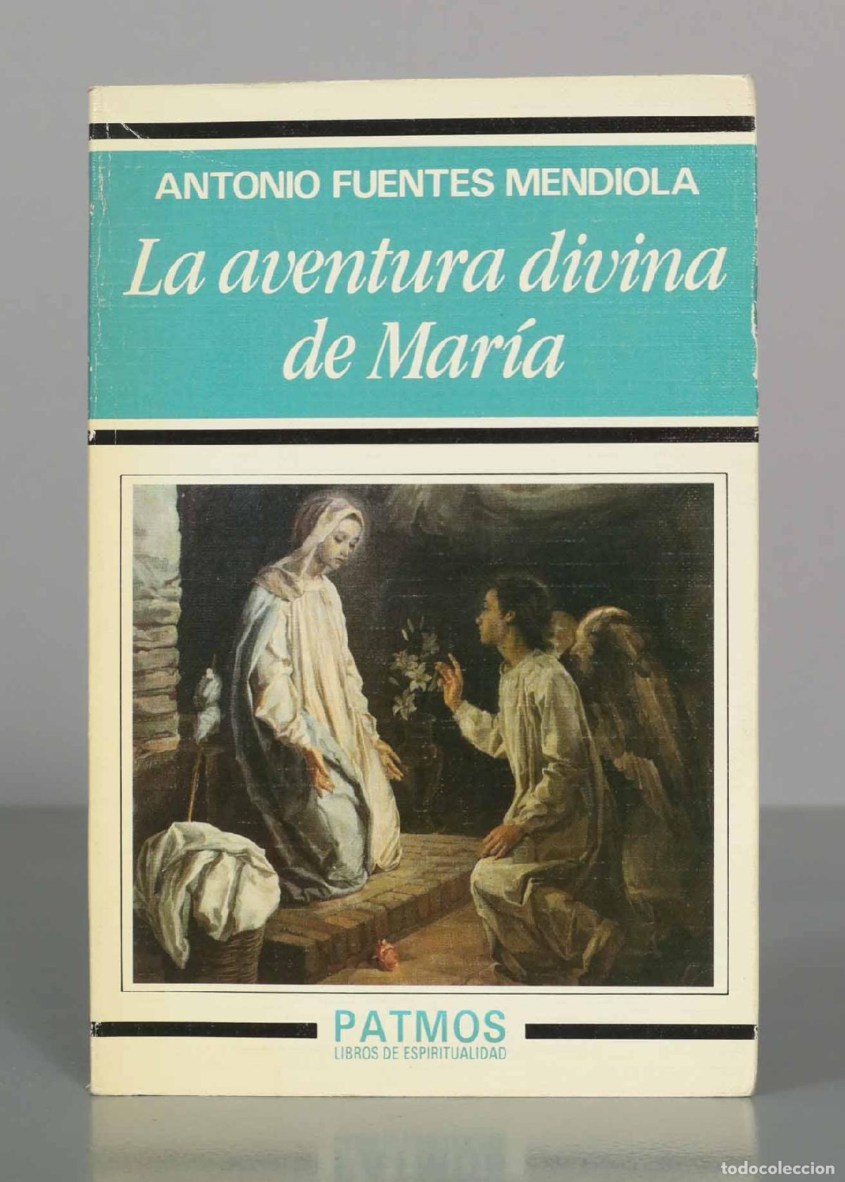 Libros de segunda mano: La aventura divina de Mar&iacute;a - Antonio Fuentes Mendiola - Patmos