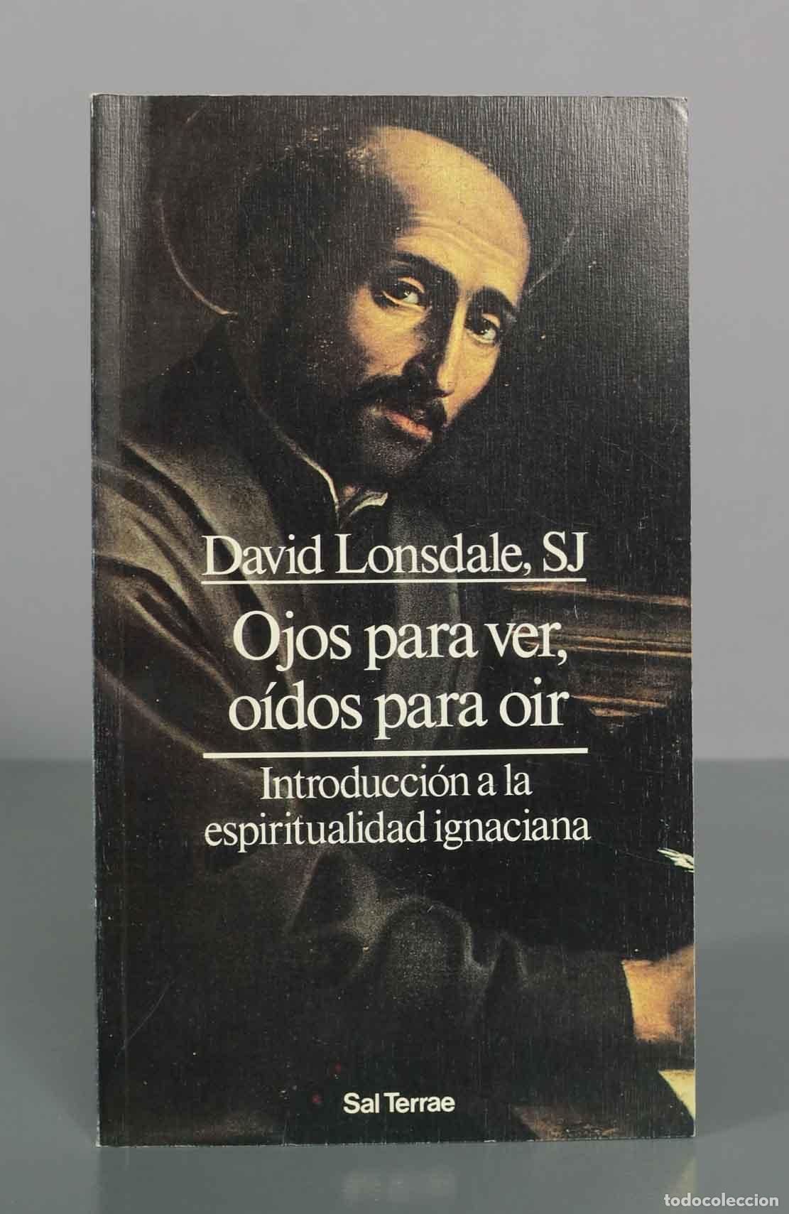 Second hand books: Ojos para ver, o&iacute;dos para o&iacute;r: Introducci&oacute;n a la espiritualidad ignaciana - David Lonsdale, SJ