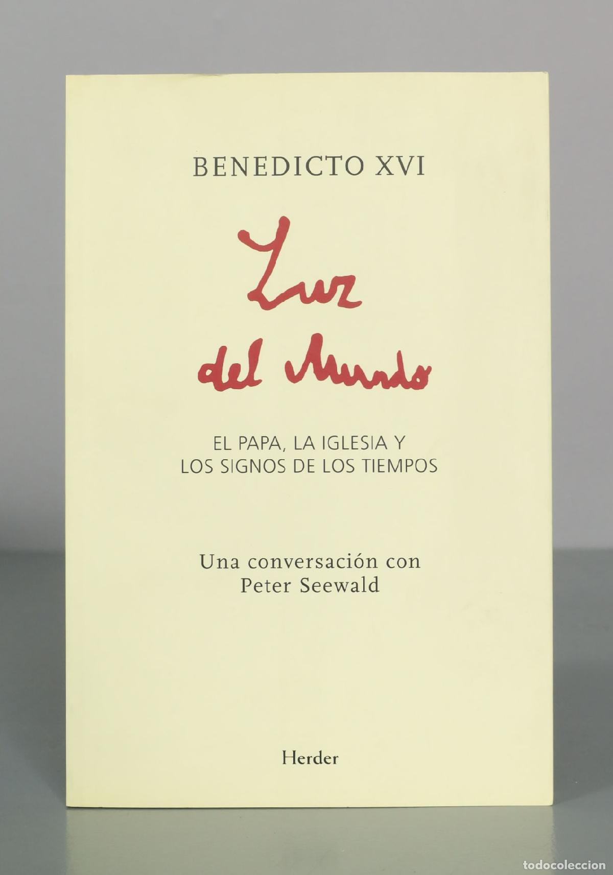 Second hand books: Luz del mundo: El Papa, la Iglesia y los signos de los tiempos - Benedicto XVI - Peter Seewald