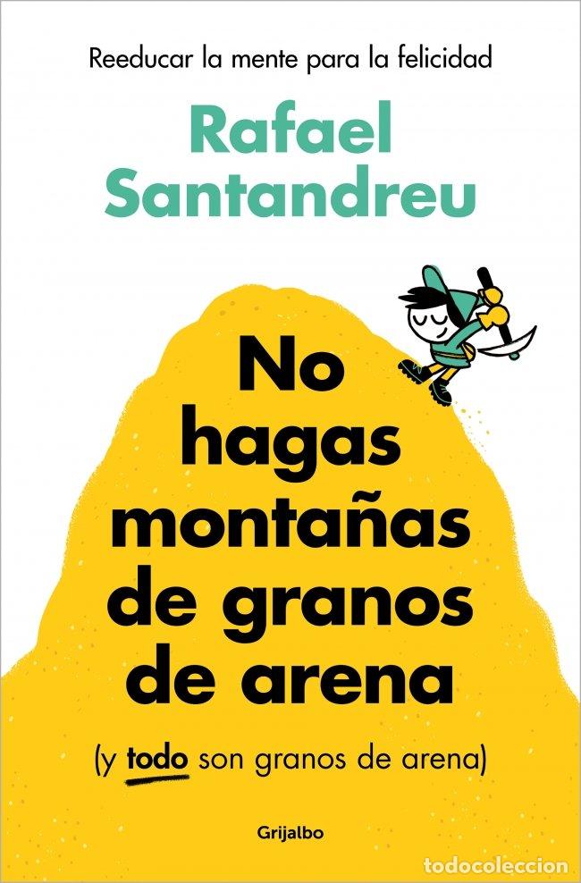 Livres d'occasion: No hagas monta&ntilde;as de granos de arena: Reeducar la mente para la felicidad - Rafael Santandreu - Grij