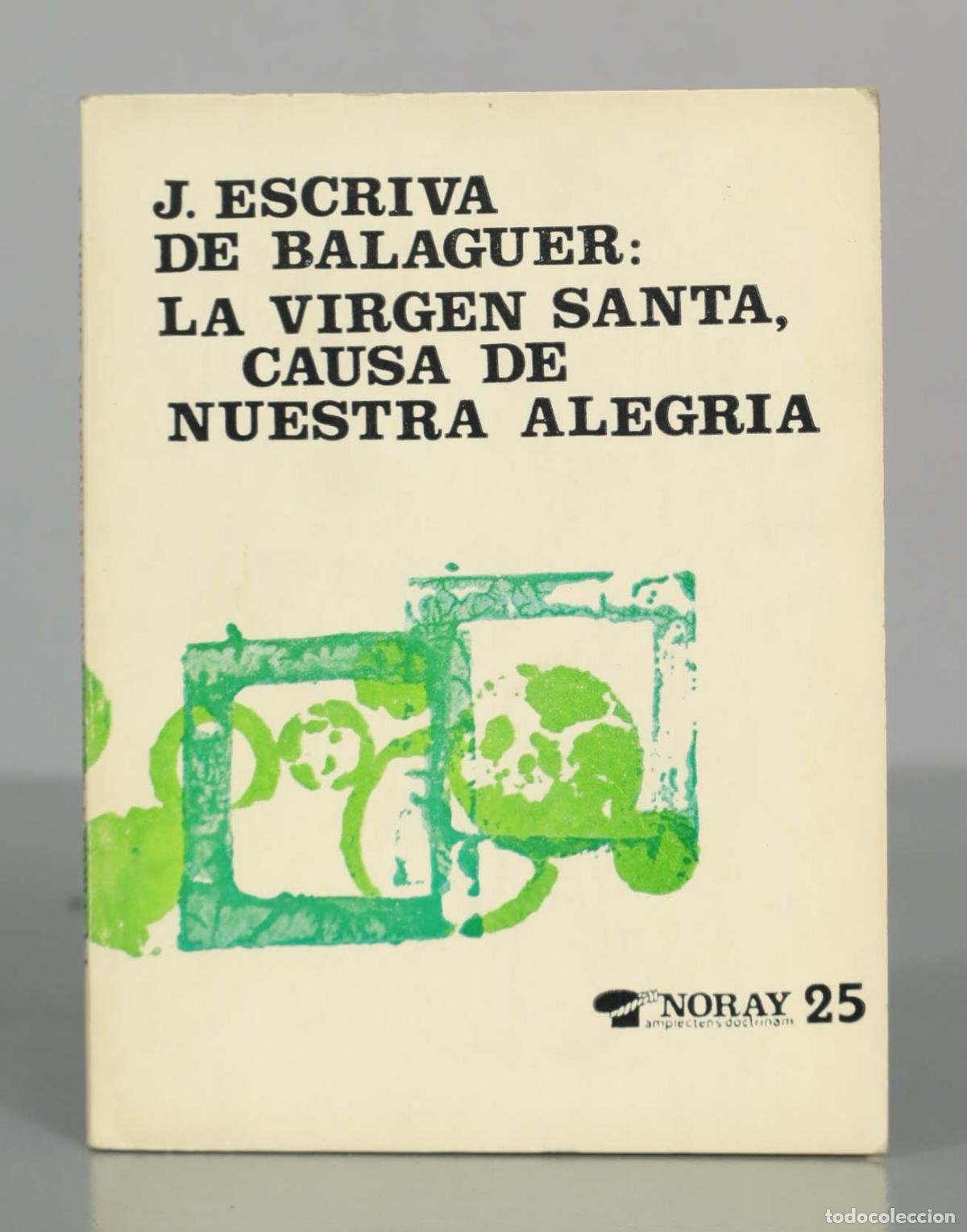 Libri di seconda mano: La Virgen Santa, causa de nuestra alegr&iacute;a - J. Escriv&aacute; de Balaguer - Colecci&oacute;n Noray 25