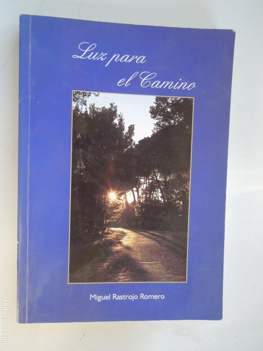 Libros de segunda mano: LUZ PARA EL CAMINO - MIGUEL RASTROJO ROMERO - SEVILLA 2004.