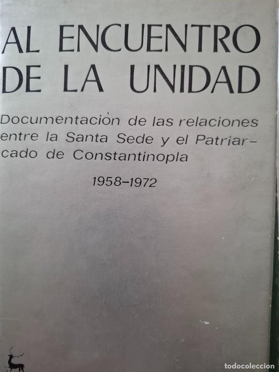 Libri di seconda mano: al encuentro de la unidad relaciones Santa Sede y Patriarcado de Constantinopla 1958-72 documentos